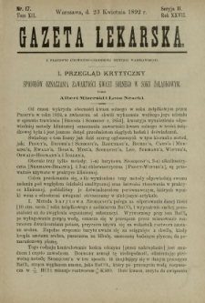 Gazeta Lekarska : pismo tygodniowe poświęcone wszystkim gałęziom umiejętności lekarskich 1892 Ser. II R. 27 T. 12 nr 17