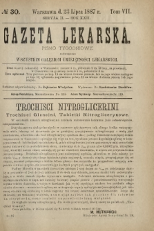 Gazeta Lekarska : pismo tygodniowe poświęcone wszystkim gałęziom umiejętności lekarskich 1887 Ser. II R. 22 T. 7 nr 30