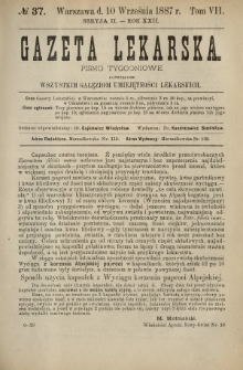 Gazeta Lekarska : pismo tygodniowe poświęcone wszystkim gałęziom umiejętności lekarskich 1887 Ser. II R. 22 T. 7 nr 37