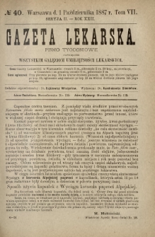 Gazeta Lekarska : pismo tygodniowe poświęcone wszystkim gałęziom umiejętności lekarskich 1887 Ser. II R. 22 T. 7 nr 40