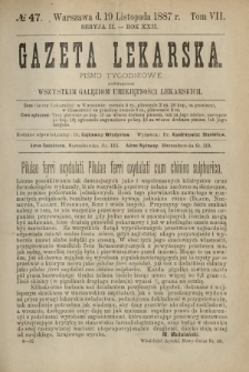 Gazeta Lekarska : pismo tygodniowe poświęcone wszystkim gałęziom umiejętności lekarskich 1887 Ser. II R. 22 T. 7 nr 47