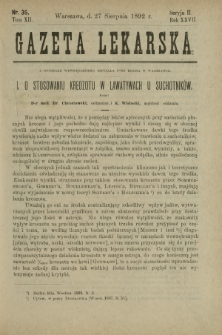 Gazeta Lekarska : pismo tygodniowe poświęcone wszystkim gałęziom umiejętności lekarskich 1892 Ser. II R. 27 T. 12 nr 35