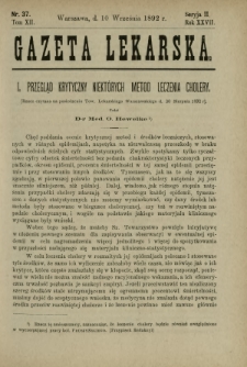 Gazeta Lekarska : pismo tygodniowe poświęcone wszystkim gałęziom umiejętności lekarskich 1892 Ser. II R. 27 T. 12 nr 37