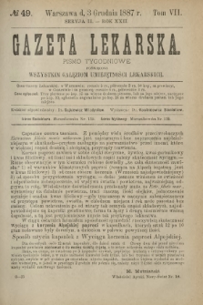 Gazeta Lekarska : pismo tygodniowe poświęcone wszystkim gałęziom umiejętności lekarskich 1887 Ser. II R. 22 T. 7 nr 49