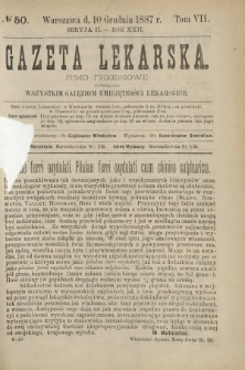 Gazeta Lekarska : pismo tygodniowe poświęcone wszystkim gałęziom umiejętności lekarskich 1887 Ser. II R. 22 T. 7 nr 50