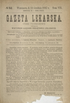 Gazeta Lekarska : pismo tygodniowe poświęcone wszystkim gałęziom umiejętności lekarskich 1887 Ser. II R. 22 T. 7 nr 52