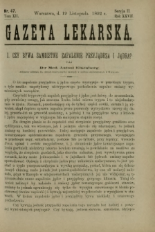 Gazeta Lekarska : pismo tygodniowe poświęcone wszystkim gałęziom umiejętności lekarskich 1892 Ser. II R. 27 T. 12 nr 47