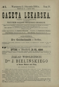 Gazeta Lekarska : pismo tygodniowe poświęcone wszystkim gałęziom umiejętności lekarskich 1884 Ser. II R. 19 T. 4 nr 1