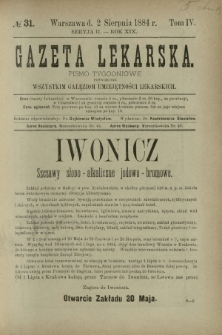 Gazeta Lekarska : pismo tygodniowe poświęcone wszystkim gałęziom umiejętności lekarskich 1884 Ser. II R. 19 T. 4 nr 31