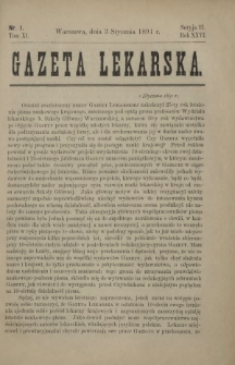 Gazeta Lekarska : pismo tygodniowe poświęcone wszystkim gałęziom umiejętności lekarskich 1891 Ser. II R. 26 T. 11 nr 1
