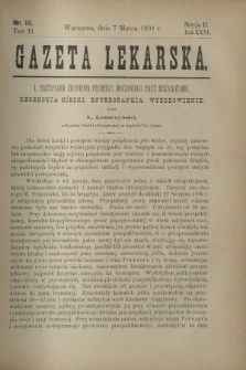Gazeta Lekarska : pismo tygodniowe poświęcone wszystkim gałęziom umiejętności lekarskich 1891 Ser. II R. 26 T. 11 nr 10