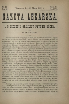 Gazeta Lekarska : pismo tygodniowe poświęcone wszystkim gałęziom umiejętności lekarskich 1891 Ser. II R. 26 T. 11 nr 12