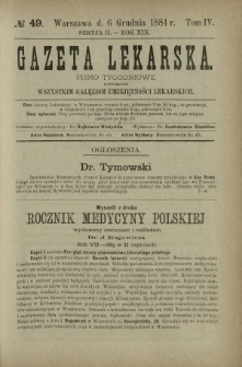 Gazeta Lekarska : pismo tygodniowe poświęcone wszystkim gałęziom umiejętności lekarskich 1884 Ser. II R. 19 T. 4 nr 49