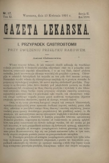 Gazeta Lekarska : pismo tygodniowe poświęcone wszystkim gałęziom umiejętności lekarskich 1891 Ser. II R. 26 T. 11 nr 17