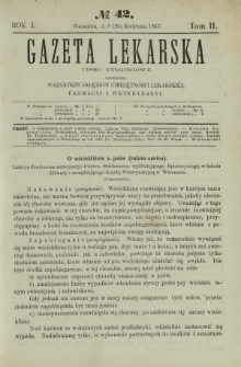 Gazeta Lekarska : pismo tygodniowe poświęcone wszystkim gałęziom umiejętności lekarskiej, farmacyi i weterynaryi 1867 R. 1 T. 2 nr 42
