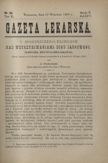 Gazeta Lekarska : pismo tygodniowe poświęcone wszystkim gałęziom umiejętności lekarskich 1891 Ser. II R. 26 T. 11 nr 38