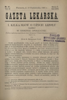 Gazeta Lekarska : pismo tygodniowe poświęcone wszystkim gałęziom umiejętności lekarskich 1891 Ser. II R. 26 T. 11 nr 41