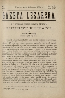 Gazeta Lekarska : pismo tygodniowe poświęcone wszystkim gałęziom umiejętności lekarskich 1890 Ser. II R. 25 T. 10 nr 1
