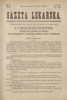 Gazeta Lekarska : pismo tygodniowe poświęcone wszystkim gałęziom umiejętności lekarskich 1890 Ser. II R. 25 T. 10 nr 9