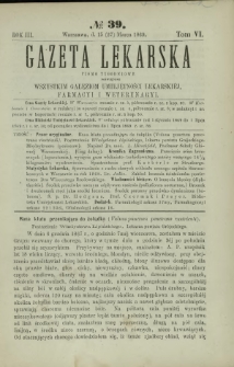 Gazeta Lekarska : pismo tygodniowe poświęcone wszystkim gałęziom umiejętności lekarskiej, farmacyi i weterynaryi 1869 R. 3 T. 6 nr 39
