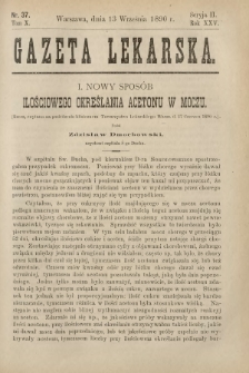 Gazeta Lekarska : pismo tygodniowe poświęcone wszystkim gałęziom umiejętności lekarskich 1890 Ser. II R. 25 T. 10 nr 37