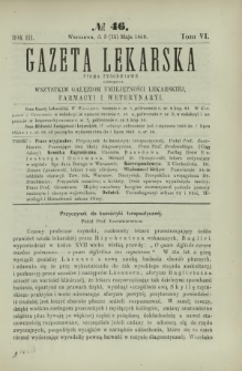 Gazeta Lekarska : pismo tygodniowe poświęcone wszystkim gałęziom umiejętności lekarskiej, farmacyi i weterynaryi 1869 R. 3 T. 6 nr 46