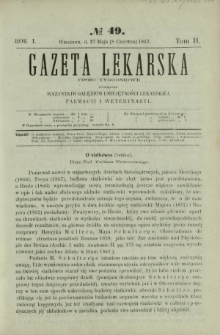 Gazeta Lekarska : pismo tygodniowe poświęcone wszystkim gałęziom umiejętności lekarskiej, farmacyi i weterynaryi 1867 R. 1 T. 2 nr 49