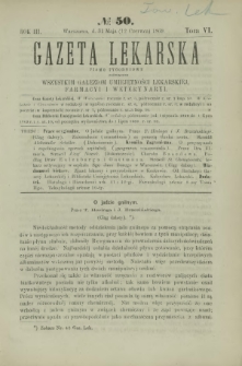Gazeta Lekarska : pismo tygodniowe poświęcone wszystkim gałęziom umiejętności lekarskiej, farmacyi i weterynaryi 1869 R. 3 T. 6 nr 50