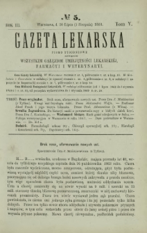 Gazeta Lekarska : pismo tygodniowe poświęcone wszystkim gałęziom umiejętności lekarskiej, farmacyi i weterynaryi 1868 R. 3 T. 5 nr 5