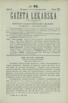Gazeta Lekarska : pismo tygodniowe poświęcone wszystkim gałęziom umiejętności lekarskiej, farmacyi i weterynaryi 1869 R. 4 T. 7 nr 22