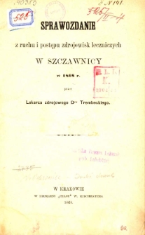 Sprawozdanie z ruchu i postępu zdrojowisk leczniczych w Szczawnicy w 1868 r.