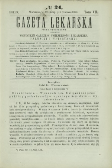 Gazeta Lekarska : pismo tygodniowe poświęcone wszystkim gałęziom umiejętności lekarskiej, farmacyi i weterynaryi 1869 R. 4 T. 7 nr 24