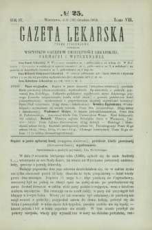 Gazeta Lekarska : pismo tygodniowe poświęcone wszystkim gałęziom umiejętności lekarskiej, farmacyi i weterynaryi 1869 R. 4 T. 7 nr 25