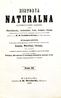 Historya naturalna systematycznie ułożona podług Milne-Edwardsa, Reichenbacha, Gistla, Richarda, Bromma i wielu innych znakomitych zagranicznych i krajowych naturalistów . T. 3