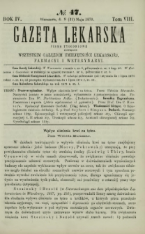 Gazeta Lekarska : pismo tygodniowe poświęcone wszystkim gałęziom umiejętności lekarskiej, farmacyi i weterynaryi 1870 R. 4 T. 8 nr 47