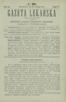 Gazeta Lekarska : pismo tygodniowe poświęcone wszystkim gałęziom umiejętności lekarskiej, farmacyi i weterynaryi 1868 R. 3 T. 5 nr 26