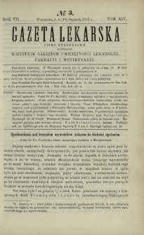 Gazeta Lekarska : pismo tygodniowe poświęcone wszystkim gałęziom umiejętności lekarskiej, farmacyi i weterynaryi 1873 R. 7 T. 14 nr 3