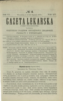 Gazeta Lekarska : pismo tygodniowe poświęcone wszystkim gałęziom umiejętności lekarskiej, farmacyi i weterynaryi 1873 R. 7 T. 14 nr 4