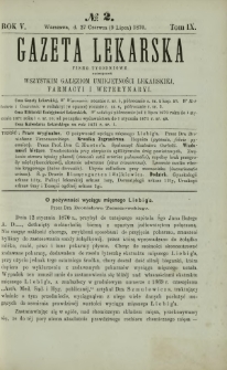 Gazeta Lekarska : pismo tygodniowe poświęcone wszystkim gałęziom umiejętności lekarskiej, farmacyi i weterynaryi 1870 R. 5 T. 9 nr 2
