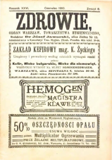 Zdrowie : miesięcznik poświęcony hygienie publicznej i prywatnej. 1910 T. 26 nr 6