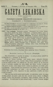 Gazeta Lekarska : pismo tygodniowe poświęcone wszystkim gałęziom umiejętności lekarskiej, farmacyi i weterynaryi 1870 R. 5 T. 9 nr 6