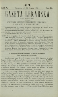 Gazeta Lekarska : pismo tygodniowe poświęcone wszystkim gałęziom umiejętności lekarskiej, farmacyi i weterynaryi 1870 R. 5 T. 9 nr 7