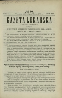 Gazeta Lekarska : pismo tygodniowe poświęcone wszystkim gałęziom umiejętności lekarskiej, farmacyi i weterynaryi 1873 R. 7 T. 14 nr 10