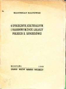 O społecznym, kulturalnym i narodowym życiu lekarzy polskich B.Kongresówki