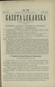 Gazeta Lekarska : pismo tygodniowe poświęcone wszystkim gałęziom umiejętności lekarskiej, farmacyi i weterynaryi 1873 R. 7 T. 14 nr 12