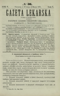 Gazeta Lekarska : pismo tygodniowe poświęcone wszystkim gałęziom umiejętności lekarskiej, farmacyi i weterynaryi 1871 R. 5 T. 10 nr 36