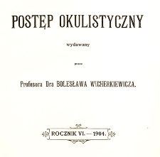 Postęp Okulistyczny. Rocznik VI - 1904.