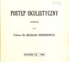 Postęp Okulistyczny. Rocznik VII - 1905.