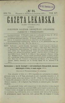 Gazeta Lekarska : pismo tygodniowe poświęcone wszystkim gałęziom umiejętności lekarskiej, farmacyi i weterynaryi 1873 R. 7 T. 14 nr 14