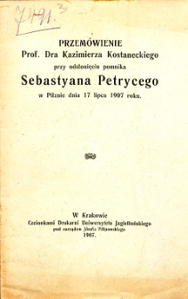 Przemówienie prof. Dra Kazimierza Konstaneckiego przy odsłonięciu pomnika Sebastyana Petrycego w Pilznie dnia 17 lipca 1907 roku